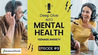 When Worry Takes Over Understanding and Addressing Teenage Anxiety  Podcast Episode 9 [upl. by Aramat]