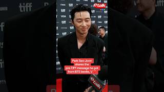 Park SeoJoon shares preTIFF message he got from V [upl. by Sacram892]