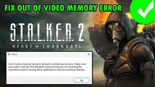 How To Fix Out Of Video Memory Error In STALKER 2 Heart of Chornobyl [upl. by Olia]