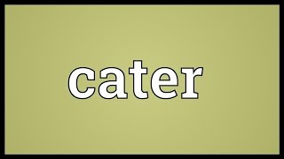 Cater Meaning [upl. by Fairlie]