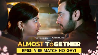 Almost Together  EP 03 Vibe Match Ho Gayi  New Series  The Timeliners [upl. by Aicnelav]