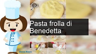 Pasta frolla di Benedetta  Ricetta Fatto in casa [upl. by Atteuqihc]