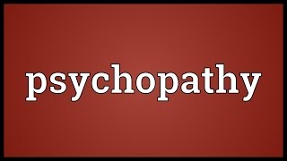 Psychopathy Meaning [upl. by Bird]