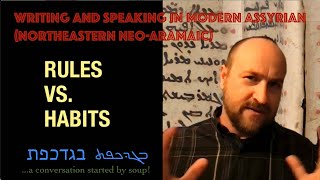 Rules vs Habits Writing and Speaking in Modern Assyrian Northeastern NeoAramaic [upl. by Hiro]