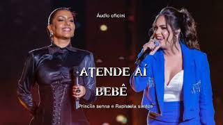 ATENDE AÍ BEBÊ  PRISCILA SENNA FEAT RAPHAELA SANTOS priscilasenna raphaelasantos brega [upl. by Aehtna]