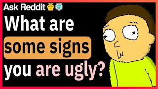 What are some signs youre ugly [upl. by Eiuqnimod762]