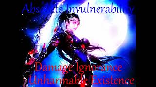 Invulnerability Absolute Invulnerability Unharmable Existence Damage Ignorance [upl. by Aidam29]