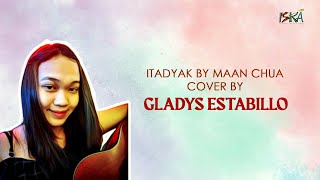 Itadyak by Maan Chua  Song Cover by Gladys Estabillo [upl. by Silverman]