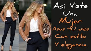 LOOKS PARA VESTIR CASUAL Y ELEGANTES A TUS 40 AÑOS ESTILO ÚNICO PARA MUJERES DE 40 AÑOS MODA MUJER [upl. by Etnoel]