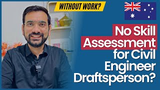 No Skill Assessment for Civil Engineer Draftsperson Without Work  Australia Immigration 2023 [upl. by Yennep412]