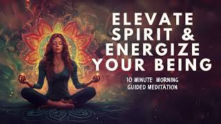 Feel Amazing Elevate Spirituality and Energize Your Being  10 Minute Guided Meditation [upl. by Gewirtz]