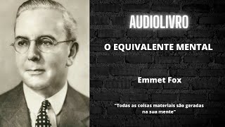 O EQUIVALENTE MENTAL Emmet Fox AUDIOLIVRO crença abundância emmetfox [upl. by Sophia]