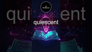 Expand Your Vocabulary with Quiescent [upl. by Yruok]