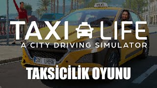 TAKSİCİLİK OYUNU  Taxi Life A City Driving Simulator Türkçe İlk Bakış [upl. by Brian]