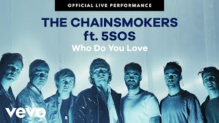 The Chainsmokers 5 Seconds of Summer  quotWho Do You Lovequot Official Live Performance  Vevo [upl. by Kamal]