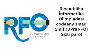 Respublika İnformatika Olimpiadası codeany sınaq – Sinif 1011RFO  Gizli parol [upl. by Cott258]