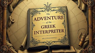 The Adventure of the Greek Interpreter 1893 by Sir Arthur Conan Doyle [upl. by Nocaj]