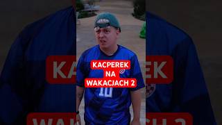 KACPEREK NA WAKACJACH WSPINACZKA [upl. by Hardin]