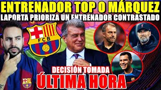 🚨¡BARÇA DECISIÓN TOMADA ENTRENADOR TOP o MÁRQUEZ  LAPORTA PRIORIZA un ENTRENADOR CONTRASTADO [upl. by Durrace]