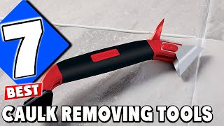 7 Best Caulk Removing Tools for a Clean Finish [upl. by Ameekahs]