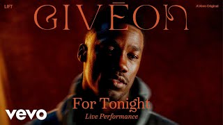 Givēon  For Tonight Live Performance  Vevo LIFT [upl. by Thill]