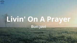 Bon Jovi  Livin On A Prayer Lyrics [upl. by Filmore351]