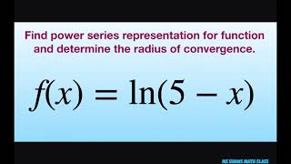 Find power series representation for fx  ln 5x Determine radius of convergence [upl. by Vyse296]