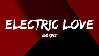 BØRNS  Electric Love Lyrics [upl. by Pinette]