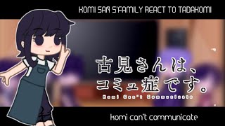 komi San s family react to komi x tadano  komi cant communicate [upl. by Htinek]