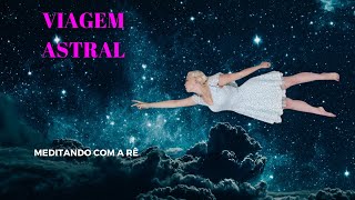 Meditação Guiada para Viagem Astral 🌌 Libertese com Nossa Técnica Poderosa de Desdobramento 🪐 [upl. by Romulus]