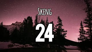 Skeng  24 Lyrics [upl. by Rora]