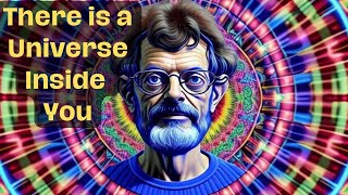 Terence Mckenna  There is a Universe Inside of You [upl. by Trepur702]