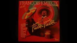 FRANCOIS KMIECIKfiesta fiesta [upl. by Esdras]