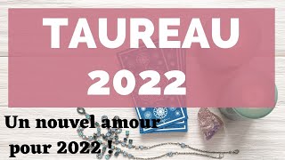 TAUREAU 2022  Une nouvelle histoire amoureuse 🔮 [upl. by Renfred]