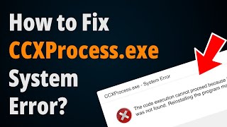 How to Fix CCXProcessexe System Error  Step to Step Tutorial [upl. by Tteragram663]