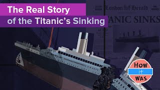 Real Story of the Titanics Sinking [upl. by Atiuqcaj]