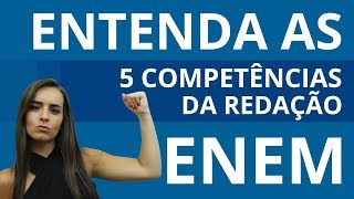 ENTENDA AS 5 COMPETÊNCIAS DA REDAÇÃO DO ENEM e fique forte na área [upl. by Terces]