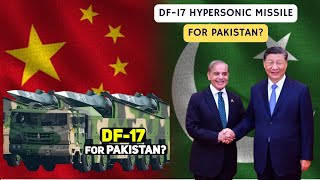 China to equip Pakistan with Hypersonic DF17 missiles [upl. by Acimat]