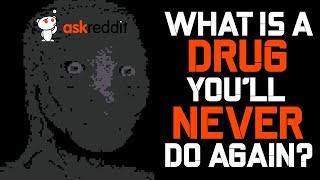 What Is A Drug Youll Never Do Again [upl. by Wexler]