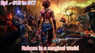 Reborn in a magical world episode 613 to 617 ll story  Charvik kaith [upl. by Ahseined]