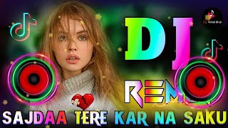 Sajdaa Tere Kar Na Saku  Dj Remix Arijit Singh  Tik Tok Viral Song Dj Vishal Bhai [upl. by Powers]