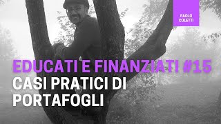 Educati e Finanziati 15 alcuni portafogli di esempio  corso base di finanza [upl. by Hplar]