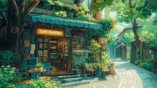 Cafe in the Morning🌻Take a time to workrelaxstudy with Lofi Music🎧 Lofi Coffee☕ Chill Hip Hop [upl. by Deryl]