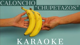 Caloncho  Chupetazos KARAOKE [upl. by Syman968]