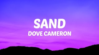 Dove Cameron  Sand Lyrics [upl. by Aiveneg]