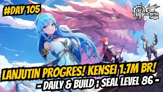 Lanjutin Progres Kensei 17m BR Daily amp Build Seal Level 86  Day 105  Draconia Saga Sea [upl. by Rivard615]