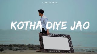 Kotha Diye Jao  Tanveer Evan Official Music Video [upl. by Oconnor744]