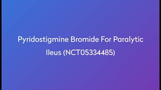 Clinical Trial Pyridostigmine Bromide for Paralytic Ileus NCT05334485 [upl. by Kurtz583]