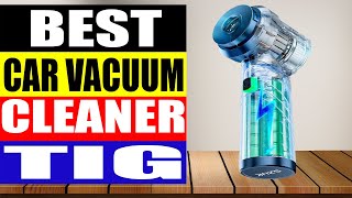 Top 5 Best CAR VACUUM CLEANER TIG in 2024 [upl. by Domenic304]