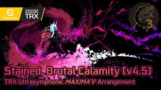 Stained Brutal Calamity TRX v45 Ultrasymphonic Maxima 𝓥 Arr  Calamity Mod OST ReOrchestrated [upl. by Esirehs]